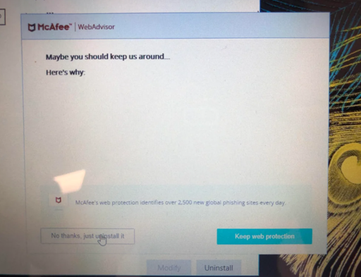 An uninstall window for McAfee WebAdvisor (usually installed as bloat on new computers), it says "Maybe you should keep us around... Here's why: ". The reasons list is empty.